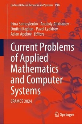 Current Problems of Applied Mathematics and Computer Systems: CPAMCS 2024 by Iri