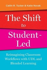 The Shift to Student-Led Reimagining Cl Catlin Tucker Paperback