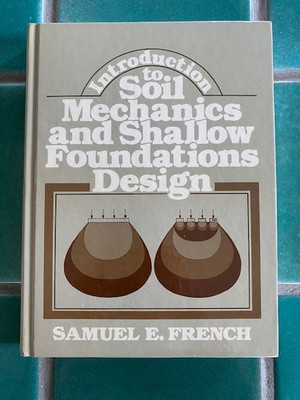 Introduction to Soil Mechanics and Shallow Foundation Design Samuel E. French HC