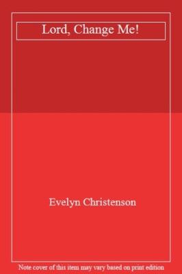 Lord, Change Me!,Evelyn Christenson