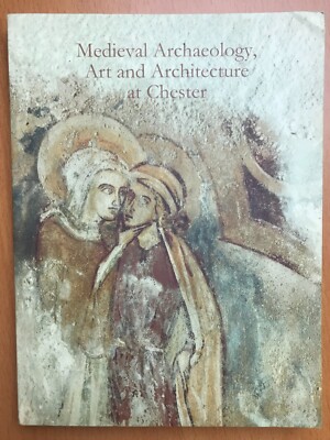 Mittelalterliche Archäologie - Kunst und Architektur in Chester - Alan Thacker - 1999