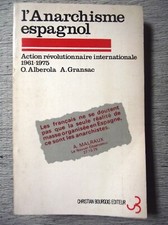 O.Alberola L'ANARCHISME ESPAGNOL ACTION RÉVOLUTIONNAIRE INTERNATIONALE 1961-1975