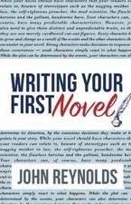 John Reynolds Writing Your First Novel (Paper...