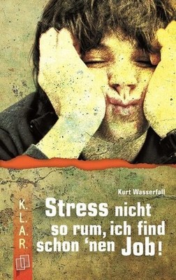 Stress nicht so rum, ich find schon ?nen Job! (K.L.A.R. - Taschenbuch) Wasserfal