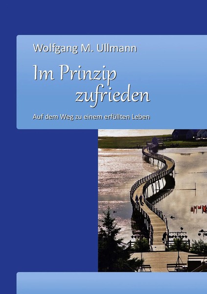 Im Prinzip Zufrieden Auf Dem Weg Zu Einem ErfüLlten Leben Wolfgang M. Ullmann-image