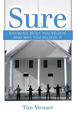 Sure: Knowing What You Believe and Why You Believe It                          