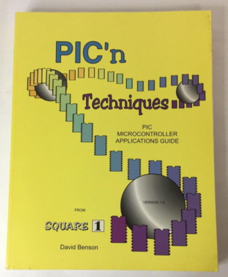 PIC'N TECHNIQUES, PIC MICROCONTROLLER APPLICATIONS GUIDE David Benson Textbook
