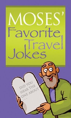 Moses Favorite Travel Jokes ( - VERY GOOD