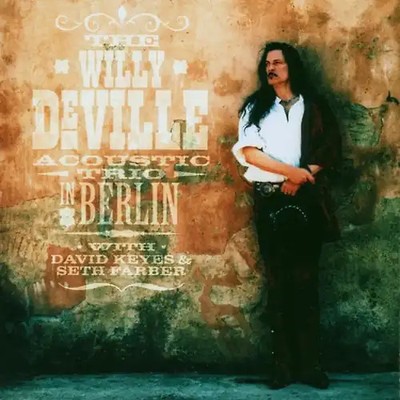 Willy Deville - The Willy Deville Acoustic Trio Live in Berlin