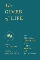 The Giver Of Life | The Biblical Doctrine Of The Holy Spirit And Salvation