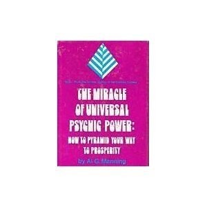 The Miracle of Universal Psychic Power: How to Pyramid Your Way to Prosperit...