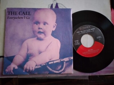 7'' THE CALL EVERYWHERE I GO TORE THE OLD PLACE DOWN N-MINT