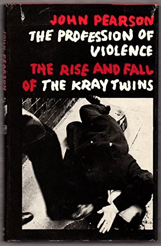 Profession of Violence: Rise and Fall of the Kray Twins - Pearson, John