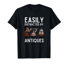 Easily Distracted by Antiques Funny Antique Lover T-Shirt Small, Black