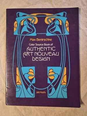 Color Source Book of Authentic Art Nouveau Designs: 146 Motifs Benirschke, Max: