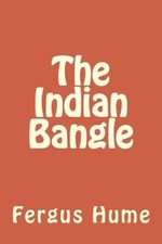 The Indian Bangle by Fergus Hume [Paperback]