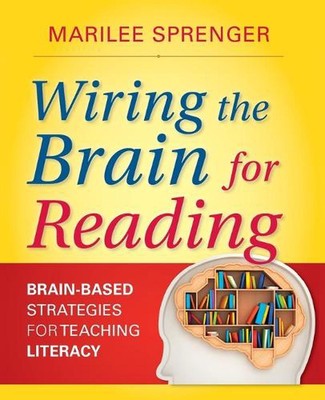 Wiring the Brain for Reading: Brain-Based Strategies for Teaching Literacy by Ma