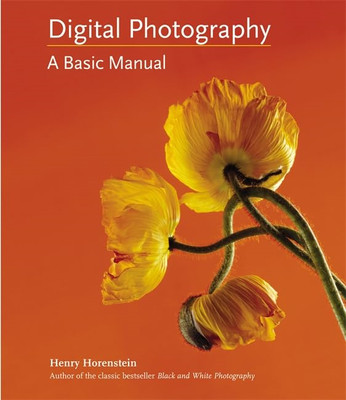 Digital Photography: A Basic Manual - Paperback NEW Henry Horenstei 2011-11-03