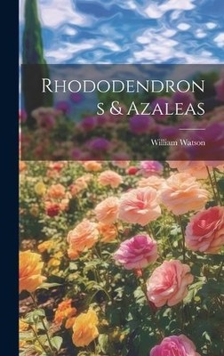 William Watson Rhododendrons & Azaleas (Hardback) (UK IMPORT)