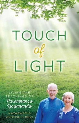 Touch of Light: Living the Teachings of Paramhansa Yogananda by Jyotish Novak (E