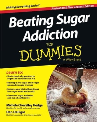 BEATING SUGAR ADDICTION FOR DUMMIES - AUSTRALIA / NZ By Michele Chevalley Hedge