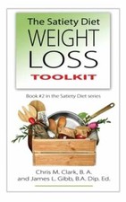The Satiety Diet Weight Loss Toolkit by James L Gibb: New