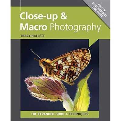 Close-Up & Macro Photography (Expanded Guide: Techni by Tracy Hallett 1907708006