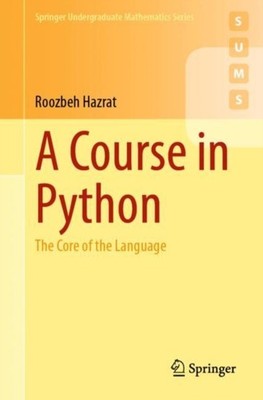 A Course in Python: The Core of the Language by Roozbeh Hazrat PAPERBACK