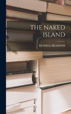 Russell Braddon The Naked Island (Gebundene Ausgabe)