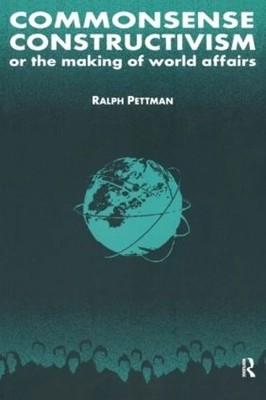 Commonsense Constructivism, or the Making of World Affairs - 9780765605788