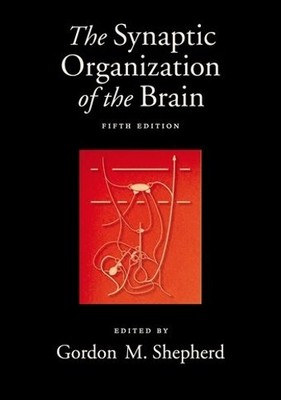 Gordon M. Shepherd The Synaptic Organization of the Brain (Taschenbuch)