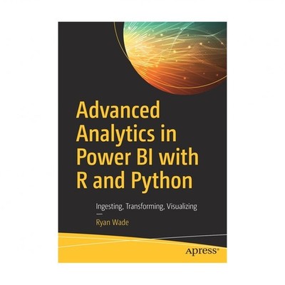 Advanced Analytics in Power Bi with R and Python: Ingesting, Transforming, Vi...