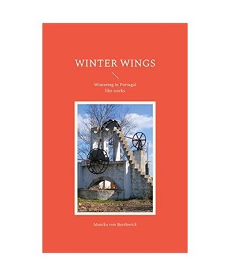 Winter Wings: Wintering in Portugal like storks: Wintering in Portugal like stor