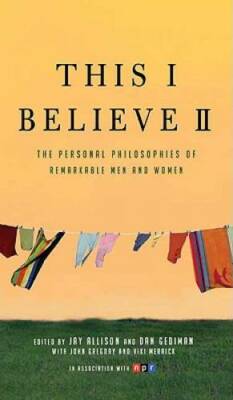This I Believe II: More Personal Philosophies of Remarkable M - VERY GOOD