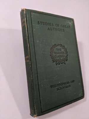 Studies of Great Authors Philosophers And Scientists: The Warner Classics 1900
