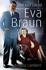 The Lost Life of Eva Braun by Angela Lambert 0099455064