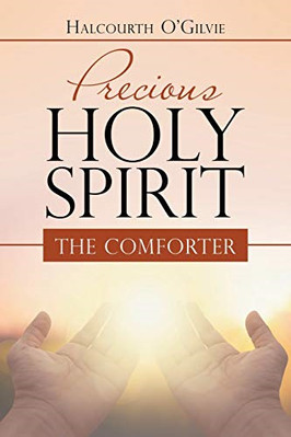 Precious Holy Spirit: The Comforter - Paperback / softback NEW O'Gilvie, Halco 1