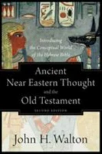 Ancient Near Eastern Thought and the Old Testament: Introducing the Conceptual W