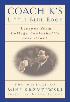 Coach K's Little Blue Book : Lessons from College Basketball's Be