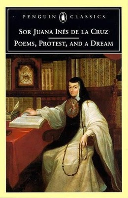 Juana Inés de la Cruz Poems, Protest, and a Dream (Paperback)