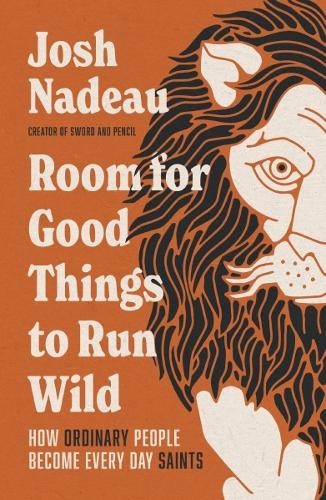 Room for Good Things to Run Wild by Josh Nadeau - 9781400341047