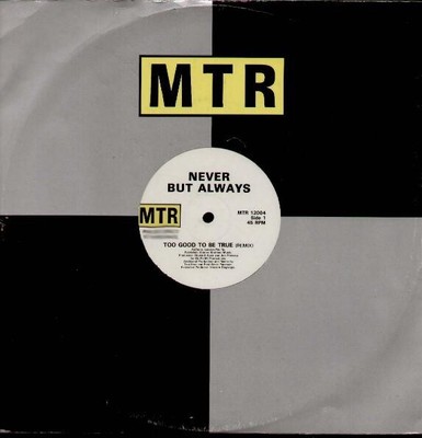 Never But Always - Too Good To Be True (12'')