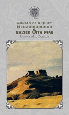 Annals of a Quiet Neighbourhood & Salted with Fire (Throne Classics)
