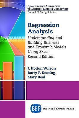 Regression Analysis: Understanding and Building Business and Economic Models Usi