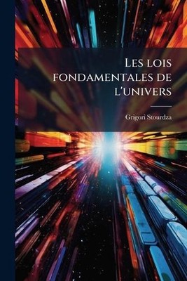 Les lois fondamentales de l'univers by Grigori Stourdza Paperback Book
