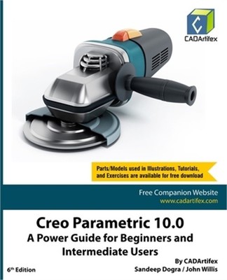 Creo Parametric 10.0: A Power Guide for Beginners and Intermediate Users (Paperb