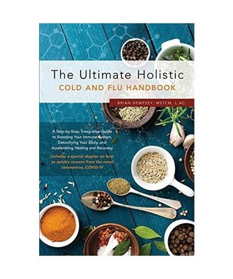 The Ultimate Holistic Guide to Curing the Common Cold and Flu, Brian Dempsey