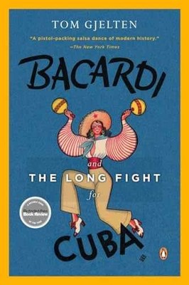 Bacardi and the Long Fight for Cuba: The - Paperback, by Gjelten Tom - Very Good
