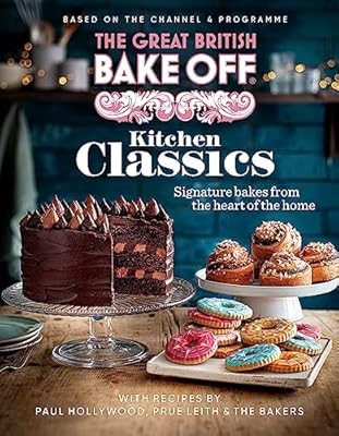 The Great British Bake Off: Kitchen Classics: The official 2023 Great British Ba