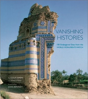 Vanishing Histories: 100 Endangere by World Monuments Watch (Program) 0810914352